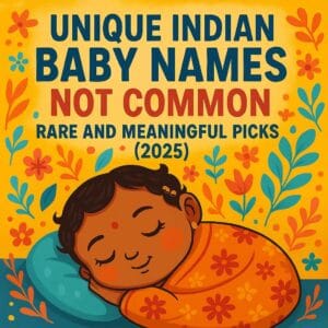 Unique Indian Baby Names Not Common &ndash; Rare and Meaningful Picks