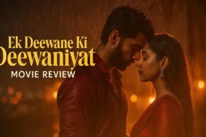 Ek Deewane Ki Deewaniyat Movie Review: A Passionate Tale of Love and Obsession