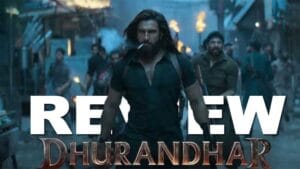 Dhurandhar Movie Review (2025): दमदार कहानी, जबरदस्त एक्शन और शानदार परफॉर्मेंस