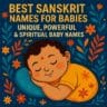 Best Sanskrit names for babies, Sanskrit baby names boy girl, Vedic names India, unique Hindu baby names, spiritual Sanskrit names, rare baby names Sanskrit