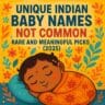 Unique Indian baby names, rare Hindu names, modern Sanskrit baby names, Indian baby names not common, uncommon Indian names, rare baby girl names India, moralstory.in baby names