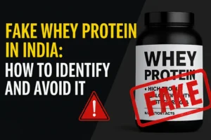 Fake Whey Protein in India: How to Identify, Test, and Avoid Duplicate Supplements